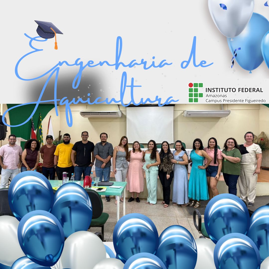IFAM campus Presidente Figueiredo celebra a aprovação de todos os nossos alunos nas bancas de TCC , do curso de graduação em Engenharia de Aquicultura